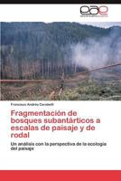 Fragmentación de bosques subantárticos a escalas de paisaje y de rodal 3846579882 Book Cover