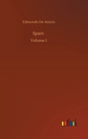 Spain and the Spaniards, Volume 1 1532943334 Book Cover