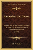 Ansprachen Und Gebete: Gesprochen In Den Versammlungen Der Ev.-Luth Gesammtgemeinde Und Ihres Vorstandes (1888) 1160788901 Book Cover
