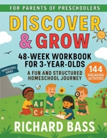Discover & Grow 48 Week Workbook for 3 Year Olds : A Fun and Structured Homeschool Journey 1958350400 Book Cover