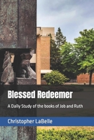 Blessed Redeemer: A Daily Study of the books of Job and Ruth B0CFZ9FJ1D Book Cover