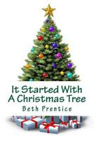It Started with a Christmas Tree 1499753535 Book Cover