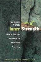 Tapping Your Inner Strength: How to Find the Resilience to Deal with Anything 1572241683 Book Cover