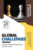 Global Challenges: Climate Change, Rising Powers, and the Future: Examining Global Challenges, Climate Crisis, Emerging Powers, and Prospects for the ... Perspectives: Exploring World Politics) B0C6PC9747 Book Cover