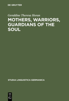 Mothers, Warriors, Guardians of the Soul: Female Discourse in National Socialism, 1924-1934 (Studia Linguistica Germanica, 68) 3110172321 Book Cover