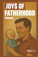 Joys of Fatherhood: Poems B0FQ3QWW4B Book Cover