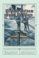 Mission Vietnam Under His Wings 1937190072 Book Cover