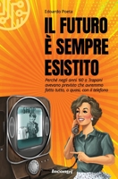 Il futuro è sempre esistito 8895727088 Book Cover