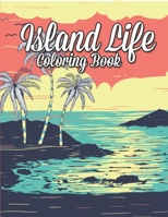 Island Life Coloring Book: Beautiful Scenes, Adorable Ocean Animals, and Lush Tropical Flowers for Relaxation, Island Dreams Vacation Travel Coloring Book B08KH3SKSM Book Cover