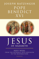 Jesus of Nazareth: Holy Week: From the Entrance Into Jerusalem to the Resurrection Volume 2 1586175017 Book Cover