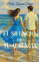 El silencio de tu ausencia (Spanish Edition) B0FP5PCK6Q Book Cover