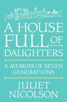 A House Full of Daughters: A Memoir of Seven Generations 0374536988 Book Cover