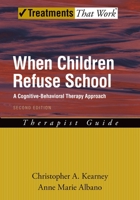 When Children Refuse School: A Cognitive Behaviorial Therapy Approach : Therapist Guide 0195308301 Book Cover