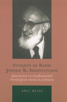 Insights of Rabbi Joseph B. Soloveitchik: Discourses on Fundamental Theological Issues in Judaism 0742544699 Book Cover