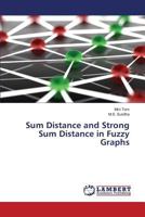 Sum Distance and Strong Sum Distance in Fuzzy Graphs 3659821969 Book Cover