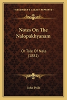 Notes on the Nalopåkhyanam; or, Tale of Nala 1120658047 Book Cover