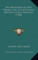Das Pronomen In Den Werken Des Schottischen Bischofs Gavin Douglas (1908) 1120439523 Book Cover