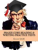 Praxis Core Reading & Writing Practice Tests: Study Guide for Preparation for Academic Skills for Educators 5712 & 5722 1949282066 Book Cover