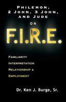 Philemon, 2 John, 3 John, and Jude on F.I.R.E.: Familiarity, Interpretation, Relationship, & Employment 163269462X Book Cover