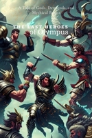 The Last Heroes of Olympus: A Tale of Gods, Demigods, and Mythical Beasts B0BW2HRD19 Book Cover