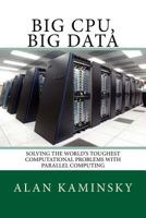 Big Cpu, Big Data: Solving the World's Toughest Computational Problems with Parallel Computing 1534872280 Book Cover