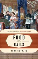 Food on the Rails: The Golden Era of Railroad Dining (Volume 1) 144222732X Book Cover