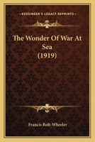 The Wonder of War at Sea 1142020185 Book Cover