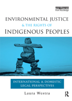Environmental Justice and the Rights of Indigenous Peoples: International and Domestic Legal Perspectives 0415703700 Book Cover
