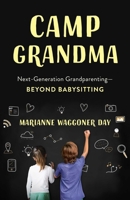Camp Grandma: Next-Generation Grandparenting—Beyond Babysitting 1631525115 Book Cover