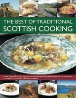 The Best of Traditional Scottish Cooking: More Than 60 Classic Step-By-Step Recipes from the Varied Regions of Scotland, Illustrated with Over 250 Photographs 1844768139 Book Cover
