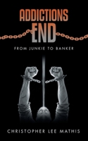 Addictions End: From Junkie To Banker B0GN2FYGVT Book Cover