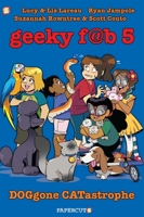 Geeky Fab 5 Vol. 3: DOGgone CATastrophe 1545803617 Book Cover