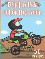 Dirt Bike Coloring Book: 50 Creative And Unique Drawings With Quotes On Every Other Page To Color In – Dirt Bike Coloring Book For Kids And Adults | ... Coloring Books) Dirt Bike Coloring Page B08Y654CDG Book Cover
