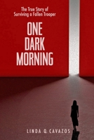 One Dark Morning: The True Story of Surviving a Fallen Trooper 1678010863 Book Cover