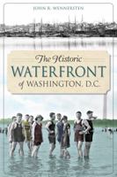 The Historic Waterfront of Washington, D.C. 1540223175 Book Cover