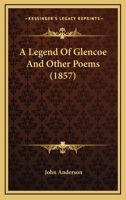 A Legend of Glencoe: And Other Poems 1437458025 Book Cover