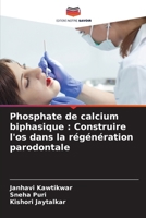 Phosphate de calcium biphasique: Construire l'os dans la régénération parodontale 6209071384 Book Cover