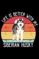 Life Is Better With My Siberian Husky: Cool Siberian Husky Journal Notebook - Siberian Husky Lover Gifts - Funny Siberian Husky Dog Notebook Journal - Siberian Husky Owner Gifts, Funny Siberian Husky  1707949220 Book Cover