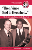 Then Vince Said to Herschel: The Best Georgia Bulldog Stories Ever Told with CD 1600780113 Book Cover