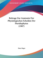 Beitrage Zur Anatomie Der Physiologischen Scheiden Der Pteridophyten (1907) 1160315965 Book Cover