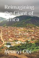 Reimagining the Giant of Africa: A Praxis for a New Nigeria B0GHQ2WHRC Book Cover