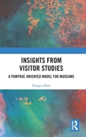 Insights from Visitor Studies: A Purpose-Oriented Model for Museums 103264284X Book Cover