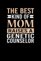 The Best Kind Of Mom Raises A Genetic Counselor: Mother's day Genetic Counselor Mom Writing Journal Lined, Diary, Notebook (6 x 9) 120 Page 167350390X Book Cover
