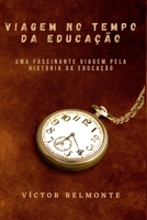 Viagem No Tempo Da Educação (Portuguese Edition) 650070939X Book Cover