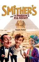 Smithers And The Pharaoh's Fig Biscuit B0F56XPHW7 Book Cover