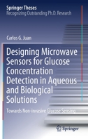 Designing Microwave Sensors for Glucose Concentration Detection in Aqueous and Biological Solutions: Towards Non-invasive Glucose Sensing 3030761789 Book Cover