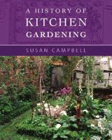 A History of Kitchen Gardening 0711225656 Book Cover
