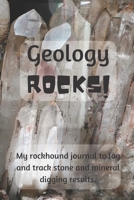 Geology Rocks: A rockhound journal to log and track stone and mineral digging results. 1710040688 Book Cover