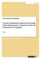 A Project Management Approach for Supply Chain Management to Sustain Growth and Performance at Suppliers: None 3656496080 Book Cover