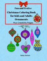 Fun and Festive Christmas Coloring Book for Kids and Adults: Ornaments Plus Creativity Pages B0DR2BYPQV Book Cover